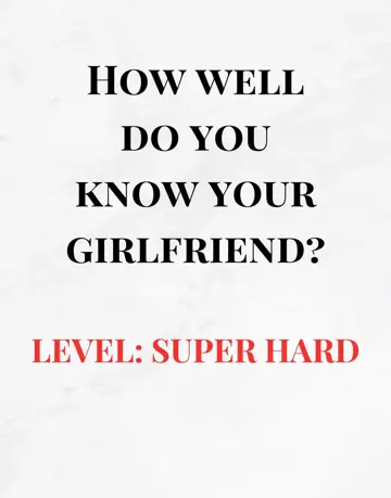 First slide: HOW WELL DO YOU KNOW YOUR GIRLFRIEND? / LEVEL: SUPER HARD