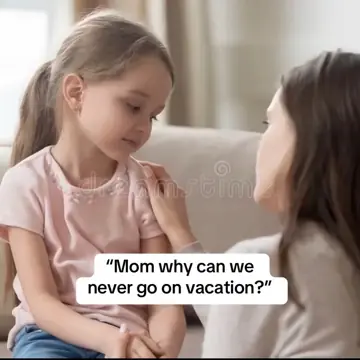 First slide: “Mom why can we never go on vacation?”