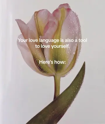 First slide: Your love language is also a tool / to love yourself. / Here's how: